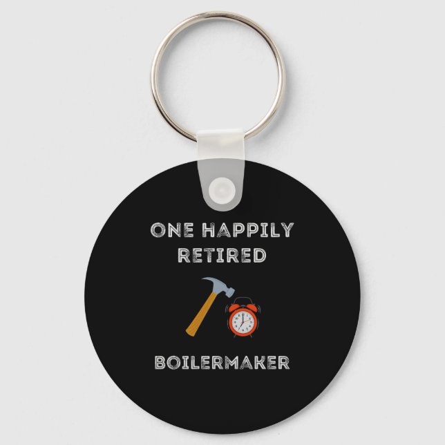 Funny Retired Boilermaker Early Retirement Party C Keychain (Front)