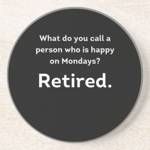 Funny Retired definition happy on Mondays Coaster