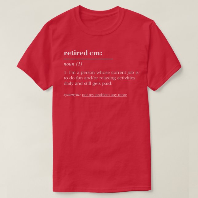 Funny Retired Dictionary Definition Cm  T-Shirt (Design Front)