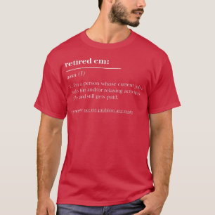 Funny Retired Dictionary Definition Cm  T-Shirt