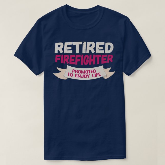 Funny Retired Firefighter Promoted to Enjoy  T-Shirt (Design Front)