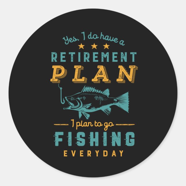 Funny Retired Fisherman Retirement Plan Go Fishing Classic Round Sticker (Front)