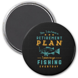 Funny Retired Fisherman Retirement Plan Go Fishing Magnet