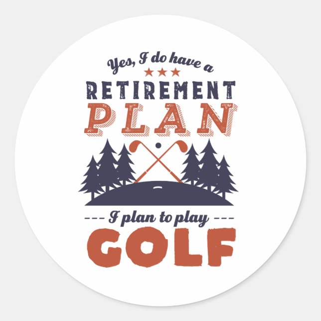 Funny Retired Golf Player Retirement Plan Golfing Classic Round Sticker (Front)