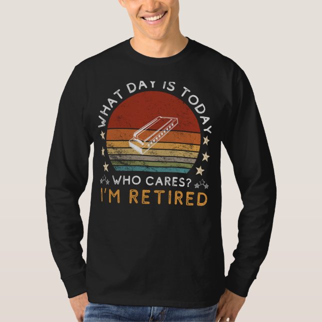 Funny Retired Harmonica Tee - Who Cares What Day I (Front)