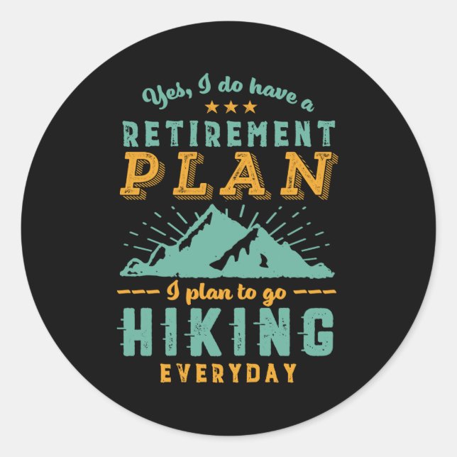 Funny Retired Hike Retirement Plan Hiking Mountain Classic Round Sticker (Front)
