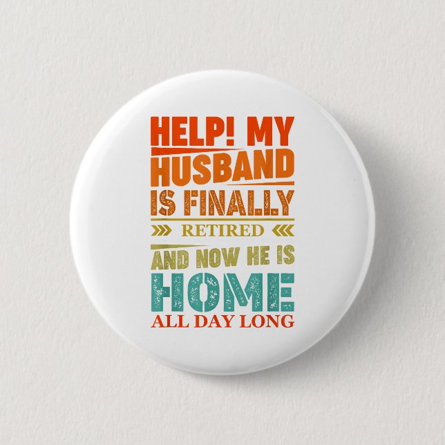 Funny Retired Husband Retirement Quote For A Wife  2 Inch Round Button (Front)