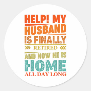 Funny Retired Husband Retirement Quote For A Wife Classic Round Sticker