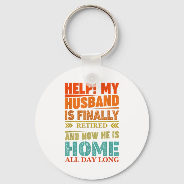 Funny Retired Husband Retirement Quote For A Wife  Keychain (Front)