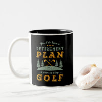 Funny Retired Quote Retirement Plan Play Golf