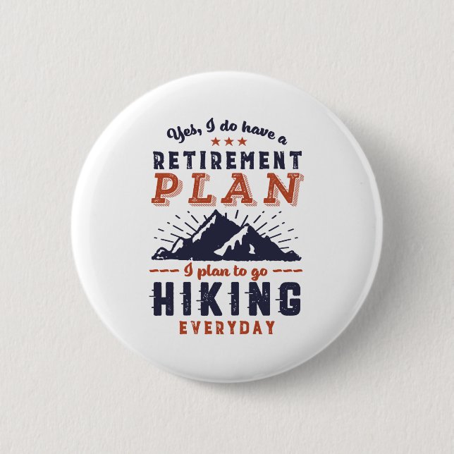 Funny Retired Retirement Plan Hiking Mountain 2 Inch Round Button (Front)