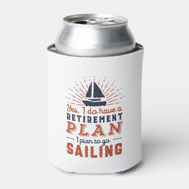 Funny Retired Retirement Plan Sailing in Sailboat Can Cooler (Can Front)