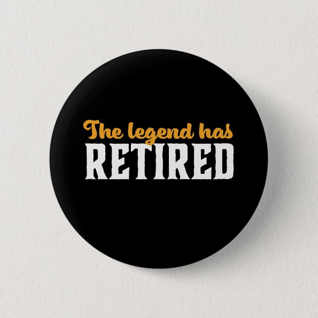 Funny Retired Retirement The Legend Has Retired 2 Inch Round Button (Front)