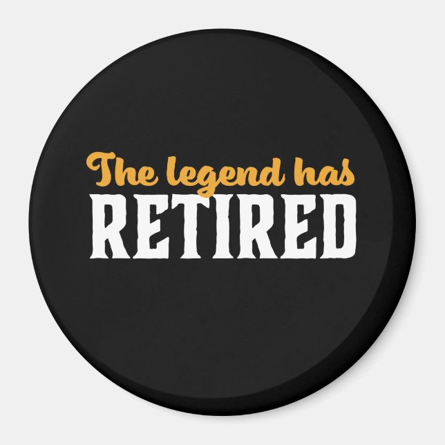 Funny Retired Retirement The Legend Has Retired Magnet (Front)