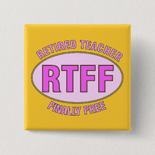 Funny Retired Teacher (RTFF) Gifts 2 Inch Square Button
