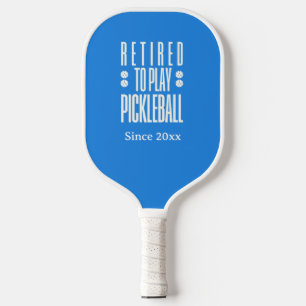 Funny Retired to Play Pickleball Year Blue White Paddle