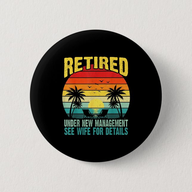 Funny Retired Under New Management See Wife For De 2 Inch Round Button (Front)