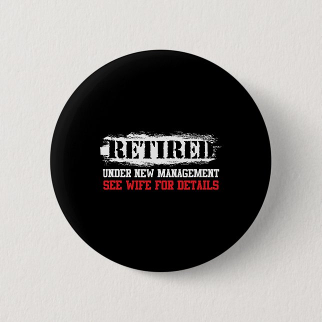 Funny Retired Under New Management See Wife For De 2 Inch Round Button (Front)
