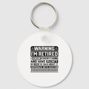 Funny Retiree Retirement Mens Womens Warning Im Re Keychain