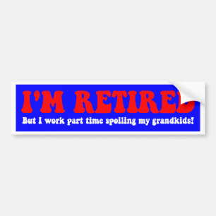 Funny retirement bumper sticker