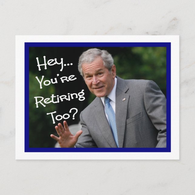 Funny Retirement Cards---Bush'ism humour Postcard (Front)