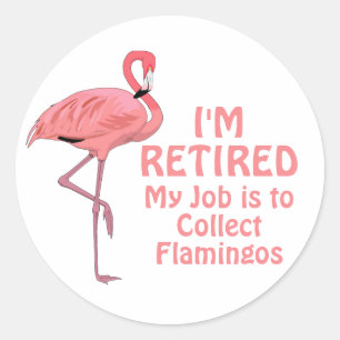 Funny Retirement Flamingo Collector Classic Round Sticker