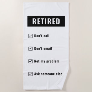 Funny Retirement Gag Humour Retired Not My Problem Beach Towel
