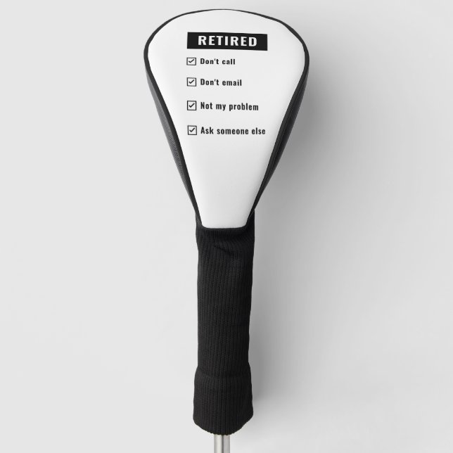 Funny Retirement Gag Humour Retired Not My Problem Golf Head Cover (Front)