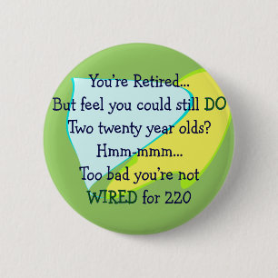 Funny Retirement gifts 2 Inch Round Button