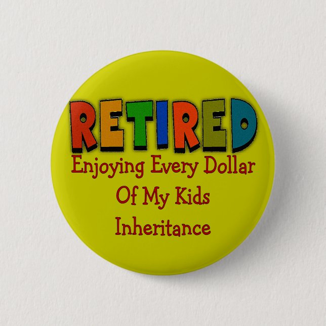 Funny Retirement Gifts 2 Inch Round Button (Front)
