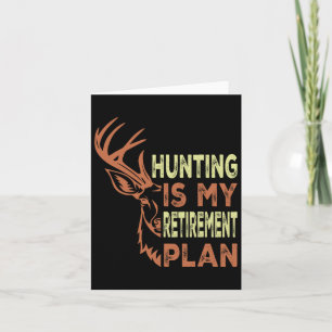 Funny Retirement Gifts For Men Hunting Is My Retir Card