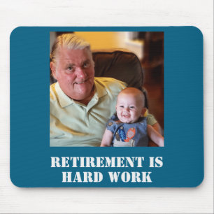 Funny Retirement Is Hard Work Quote Grandpa Photo  Mouse Pad