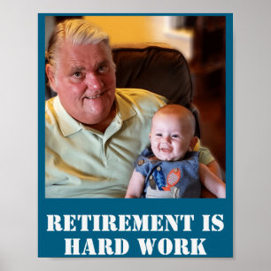 Funny Retirement Is Hard Work Quote Grandpa Photo  Poster