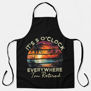 Funny Retirement It's 5 o'clock Everywhere Apron