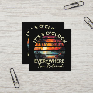 Funny Retirement It's 5 o'clock Everywhere Square Business Card