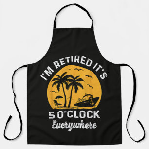 Funny Retirement It's 5 O'Clock Somewhere Apron