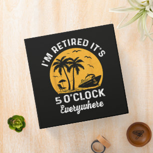 Funny Retirement It's 5 O'Clock Somewhere Binder