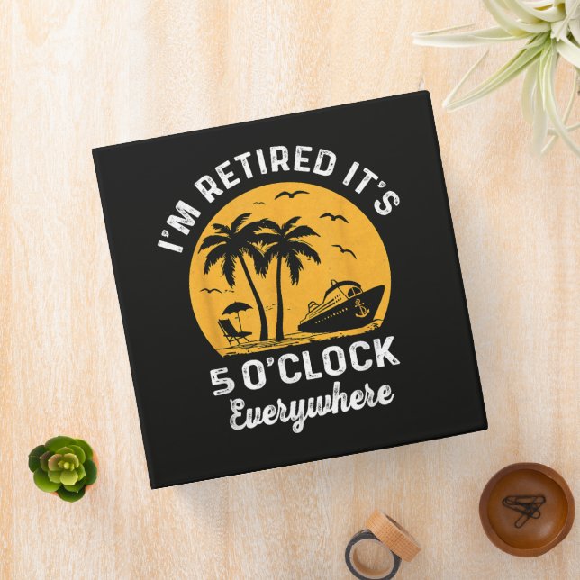 Funny Retirement It's 5 O'Clock Somewhere Binder (In Situ)