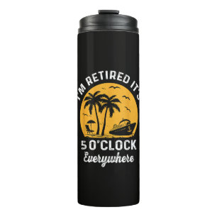 Funny Retirement It's 5 O'Clock Somewhere Thermal Tumbler