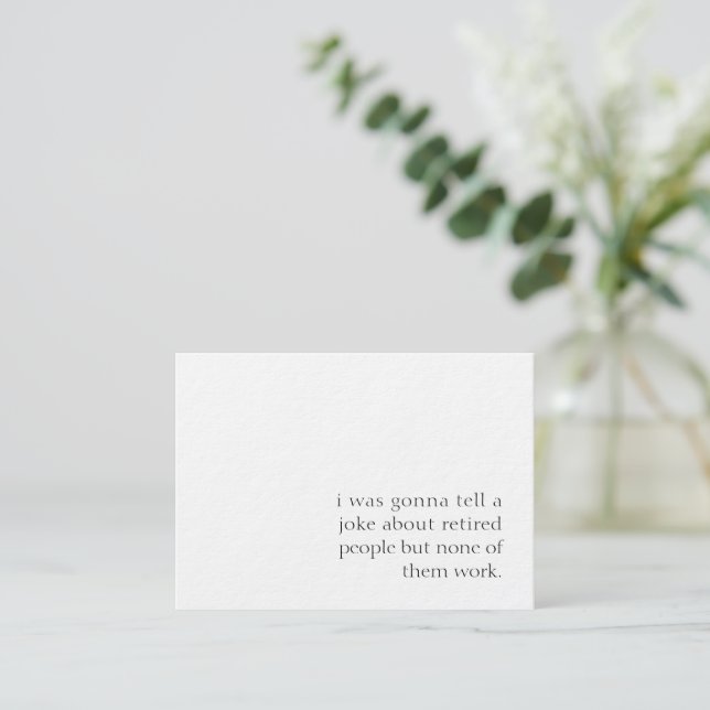 funny retirement,  joke about retired people  card (Standing Front)