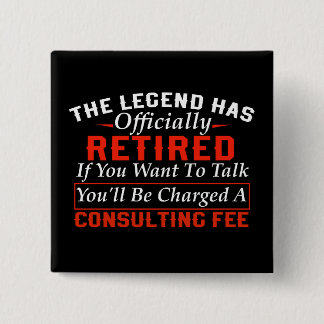 Funny retirement Legend Has Officially Retired 2 Inch Square Button