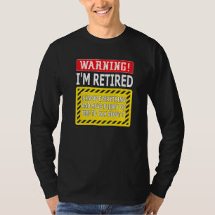 Funny Retirement Men Women Retiree Warning I M Re T-Shirt