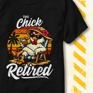 Funny Retirement Mom Wife This Chick Is Retired T-Shirt
