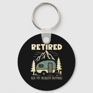 Funny Retirement Not My Problem Anymore Retired Ca Keychain