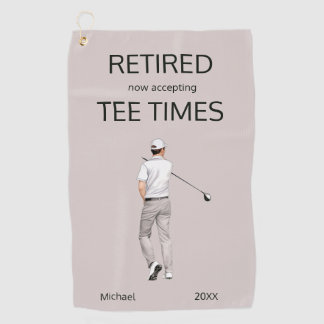 Funny Retirement Now Accepting Tee Times Gift Golf Towel