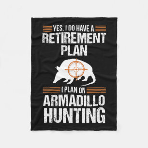 Funny Retirement Plan Armadillo Possum Hunting Hun Fleece Blanket