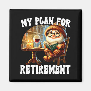 Funny Retirement Plan For Retired Mom Wine And Rea Magnet