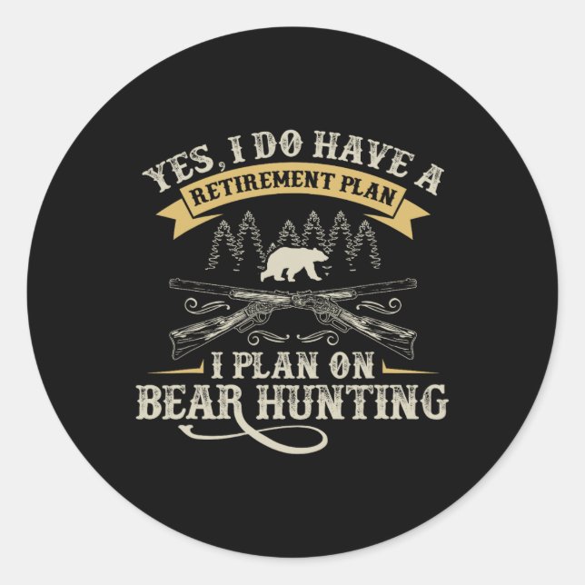Funny Retirement Plan Hunting Lover Graphic For Be Classic Round Sticker (Front)