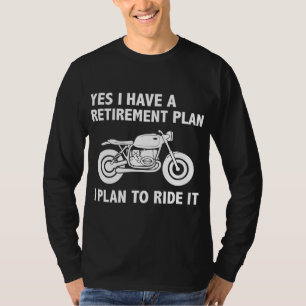 Funny Retirement Plan Ride Motorcycle Bike Biker R T-Shirt