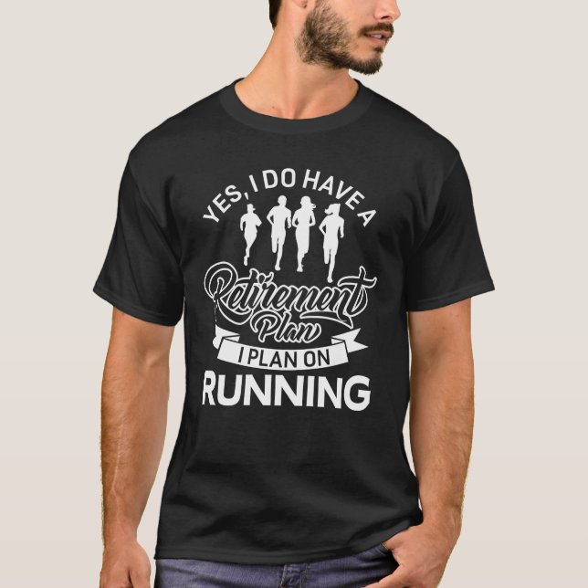 Funny Retirement Plan Running T-Shirt (Front)